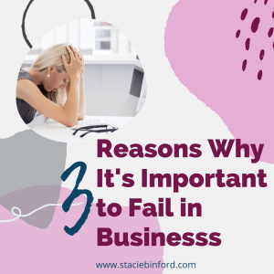 3 Reasons Why It's Important to Fail in Business...