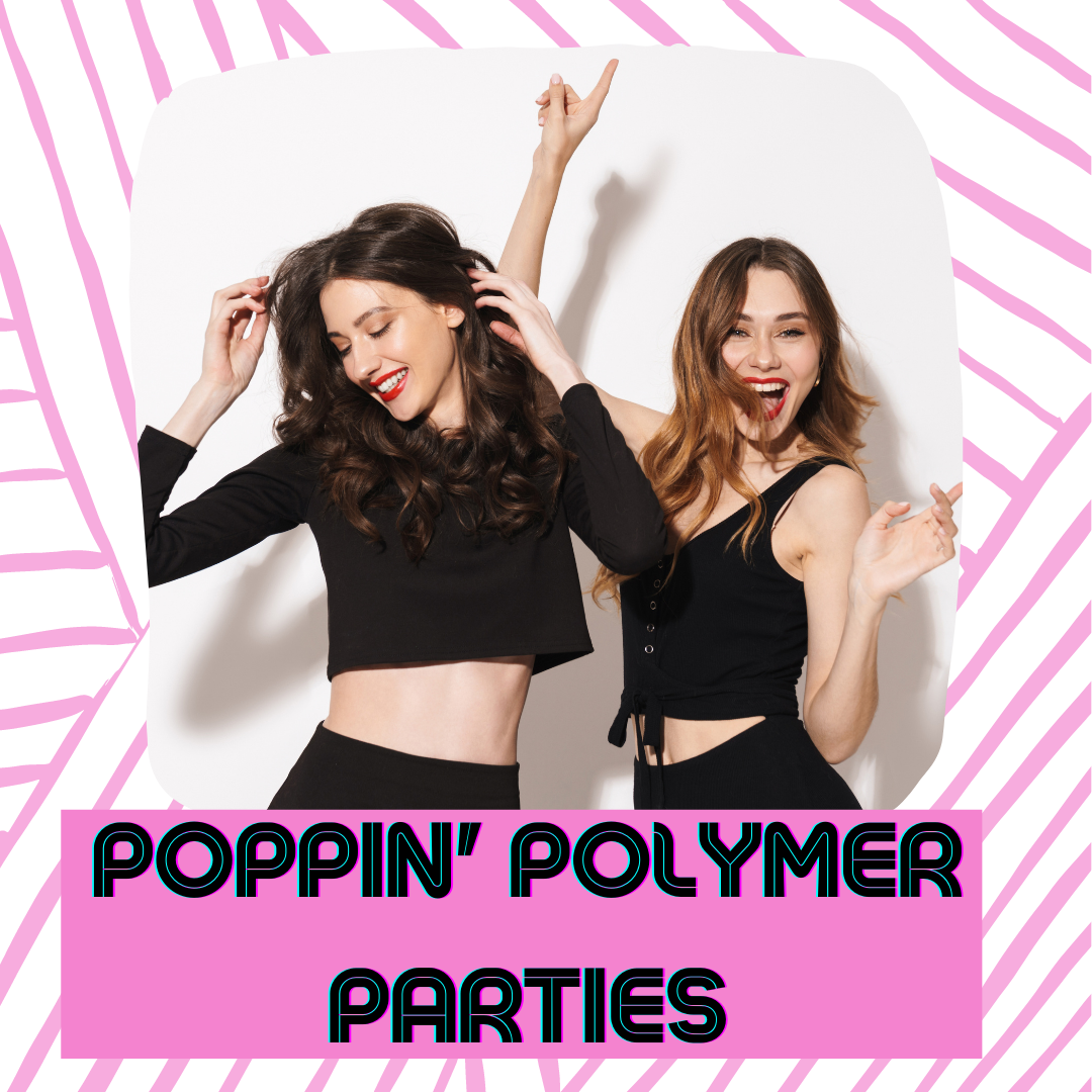 Poppin' Polymer Clay Parties
